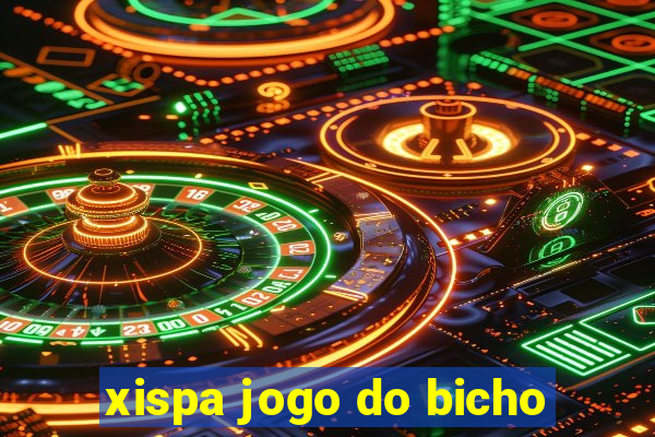 xispa jogo do bicho